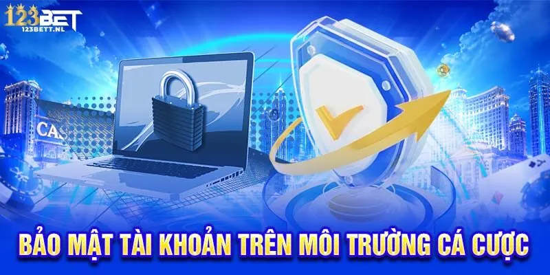 Bảo mật tài khoản trên môi trường cá cược