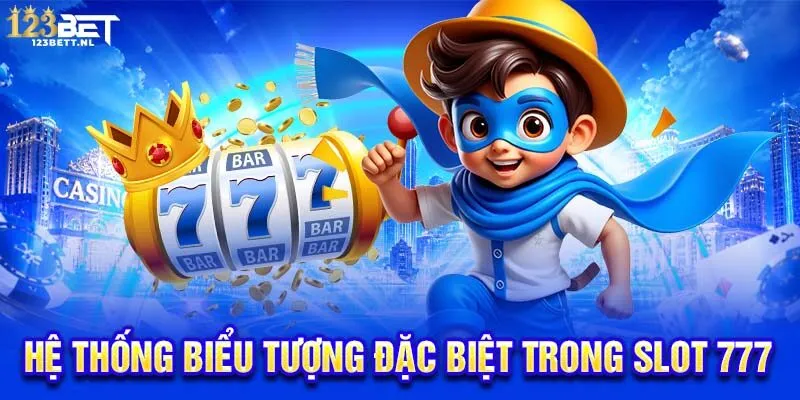 Hệ thống biểu tượng đặc biệt trong slot 777