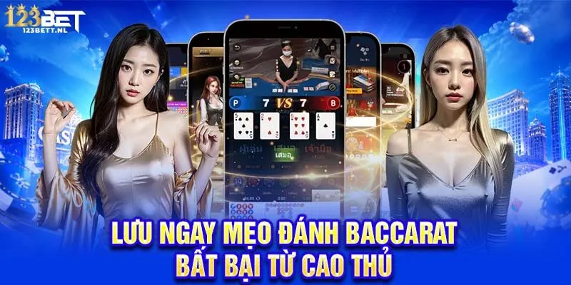 Lưu ngay mẹo đánh Baccarat bất bại từ cao thủ